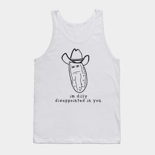 im dilly disappointed in you Tank Top